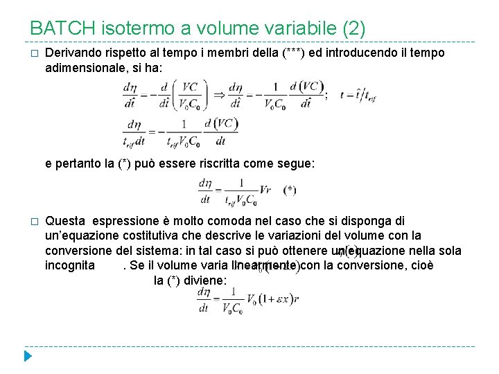 BATCH isotermo a volume variabile (2) � Derivando rispetto al tempo i membri della