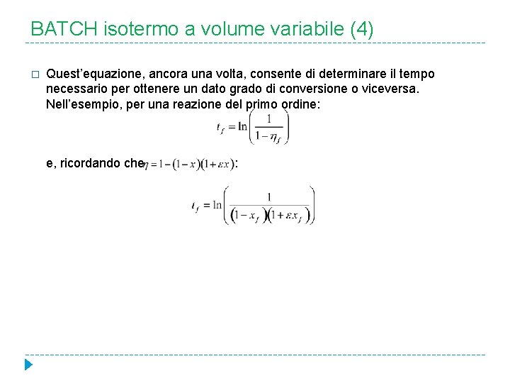 BATCH isotermo a volume variabile (4) � Quest’equazione, ancora una volta, consente di determinare