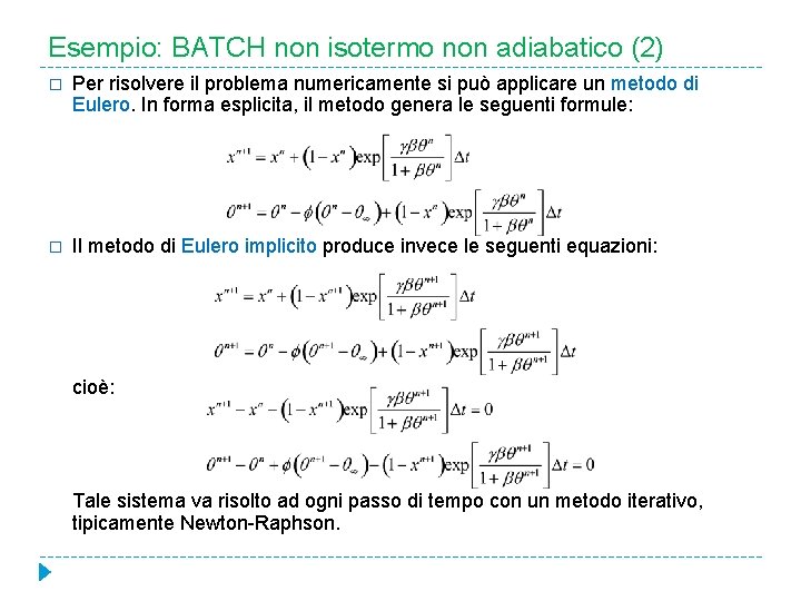 Esempio: BATCH non isotermo non adiabatico (2) � Per risolvere il problema numericamente si