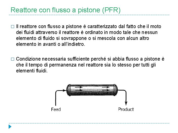 Reattore con flusso a pistone (PFR) � Il reattore con flusso a pistone è