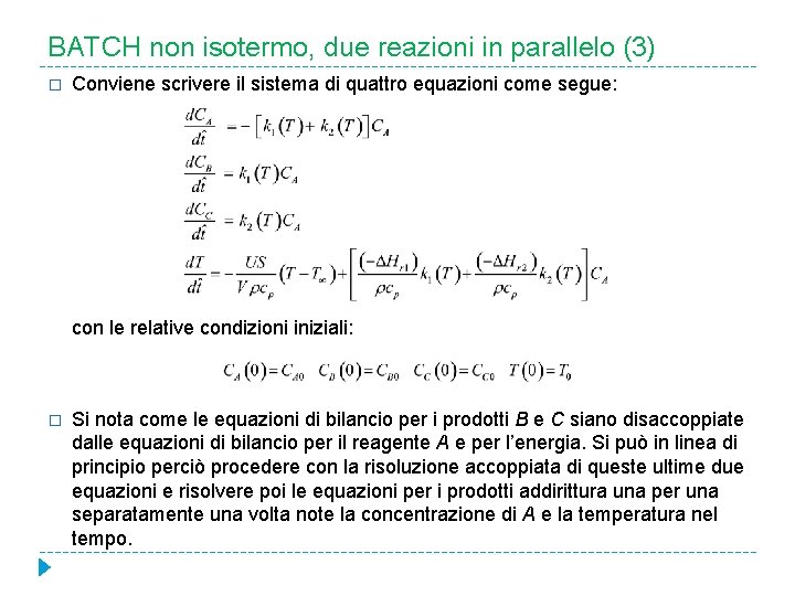 BATCH non isotermo, due reazioni in parallelo (3) � Conviene scrivere il sistema di