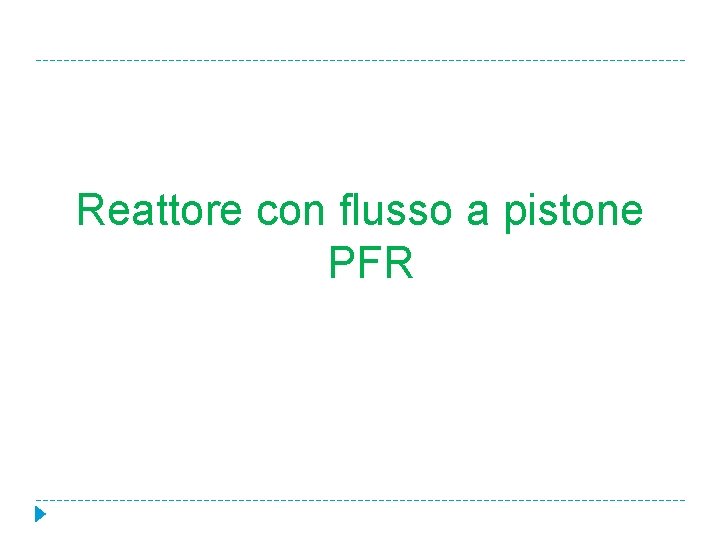 Reattore con flusso a pistone PFR 