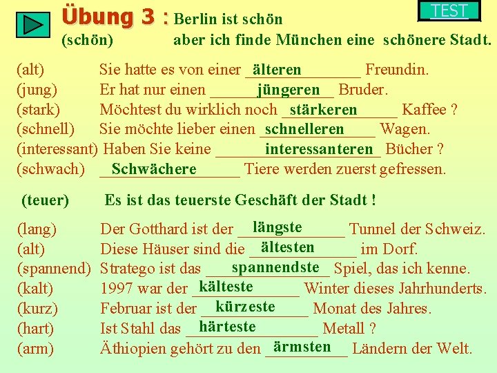 Übung 3 : Berlin ist schön (schön) TEST aber ich finde München eine schönere