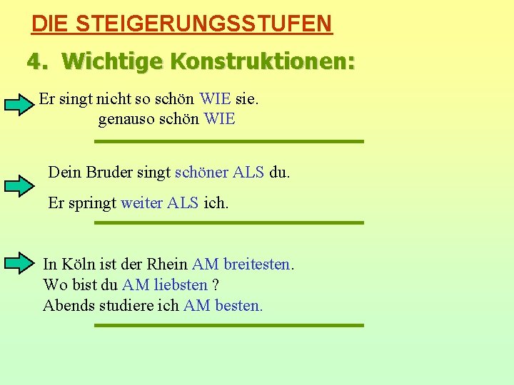 DIE STEIGERUNGSSTUFEN 4. Wichtige Konstruktionen: Er singt nicht so schön WIE sie. genauso schön