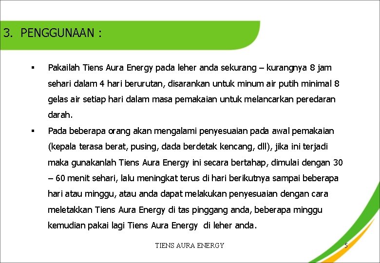 3. PENGGUNAAN : § Pakailah Tiens Aura Energy pada leher anda sekurang – kurangnya