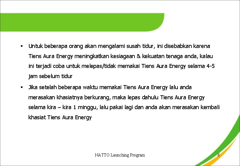 § Untuk beberapa orang akan mengalami susah tidur, ini disebabkan karena Tiens Aura Energy