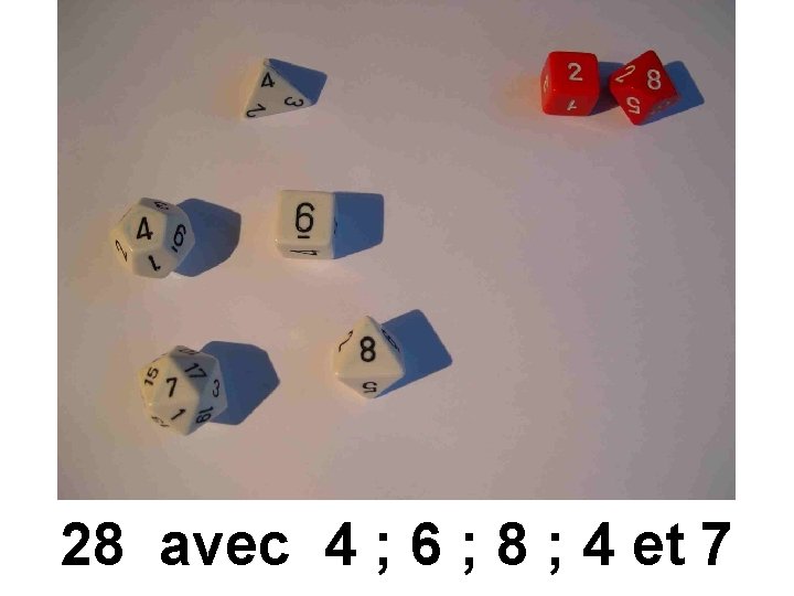 28 avec 4 ; 6 ; 8 ; 4 et 7 