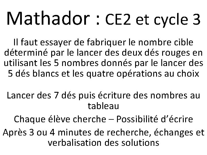 Mathador : CE 2 et cycle 3 Il faut essayer de fabriquer le nombre