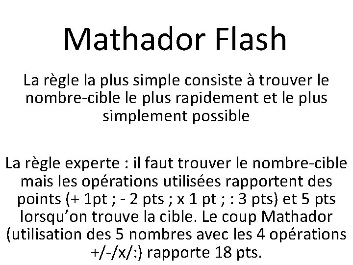 Mathador Flash La règle la plus simple consiste à trouver le nombre-cible le plus