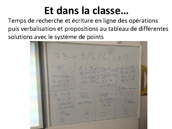 Et dans la classe… Temps de recherche et écriture en ligne des opérations puis