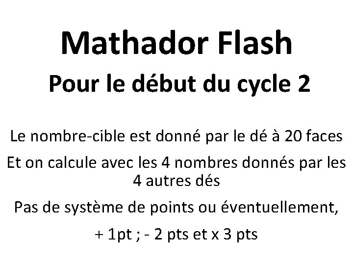 Mathador Flash Pour le début du cycle 2 Le nombre-cible est donné par le