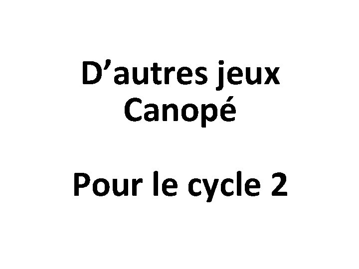 D’autres jeux Canopé Pour le cycle 2 