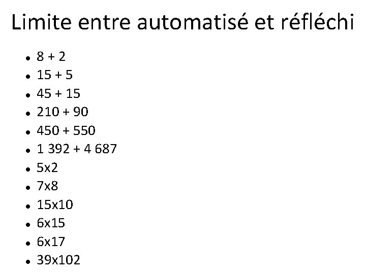 Limite entre automatisé et réfléchi 8 + 2 15 + 5 45 + 15