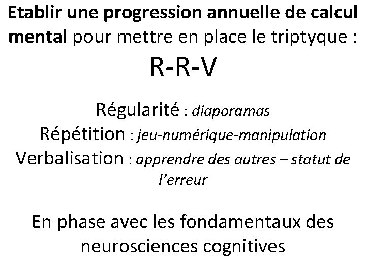 Etablir une progression annuelle de calcul mental pour mettre en place le triptyque :