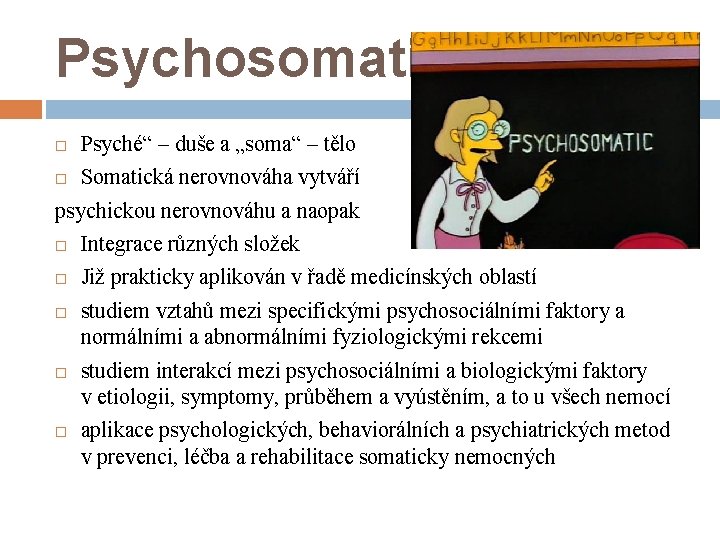 Psychosomatika Psyché“ – duše a „soma“ – tělo Somatická nerovnováha vytváří psychickou nerovnováhu a