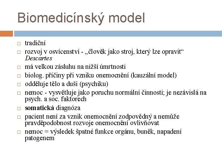 Biomedicínský model tradiční rozvoj v osvícenství - „člověk jako stroj, který lze opravit“ Descartes