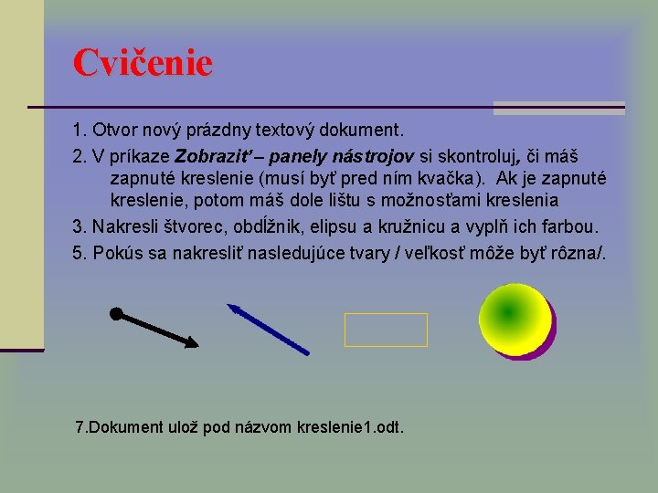 Cvičenie 1. Otvor nový prázdny textový dokument. 2. V príkaze Zobraziť – panely nástrojov