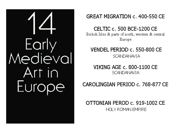 GREAT MIGRATION c. 400 -550 CE CELTIC c. 500 BCE-1200 CE British Isles &