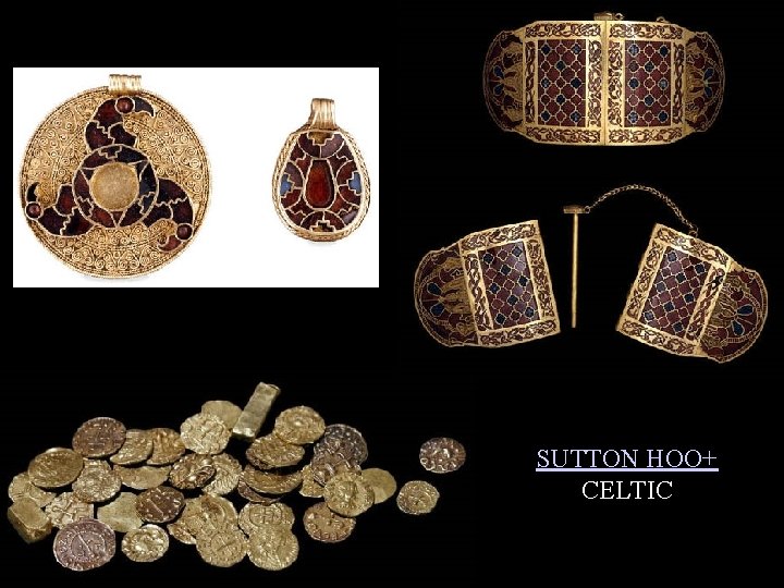 SUTTON HOO+ CELTIC 