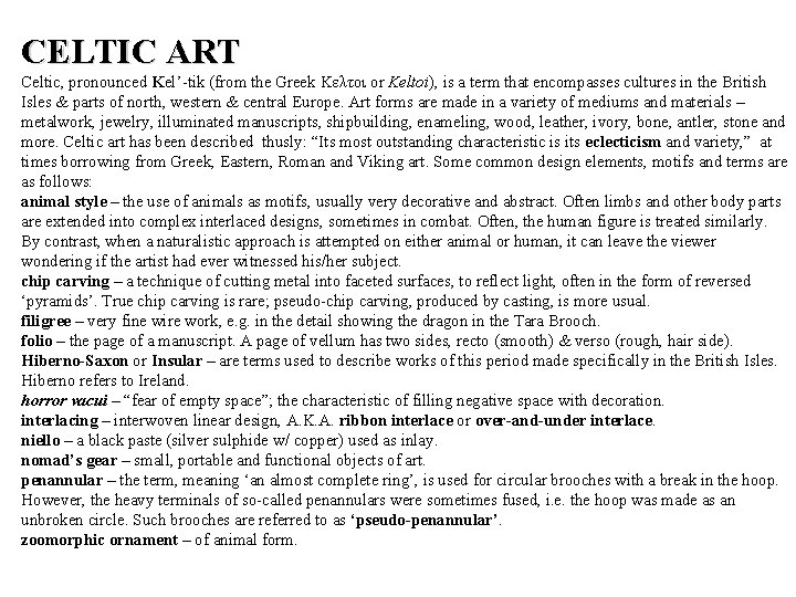 CELTIC ART Celtic, pronounced Kel’-tik (from the Greek Κελτοι or Keltoi), is a term