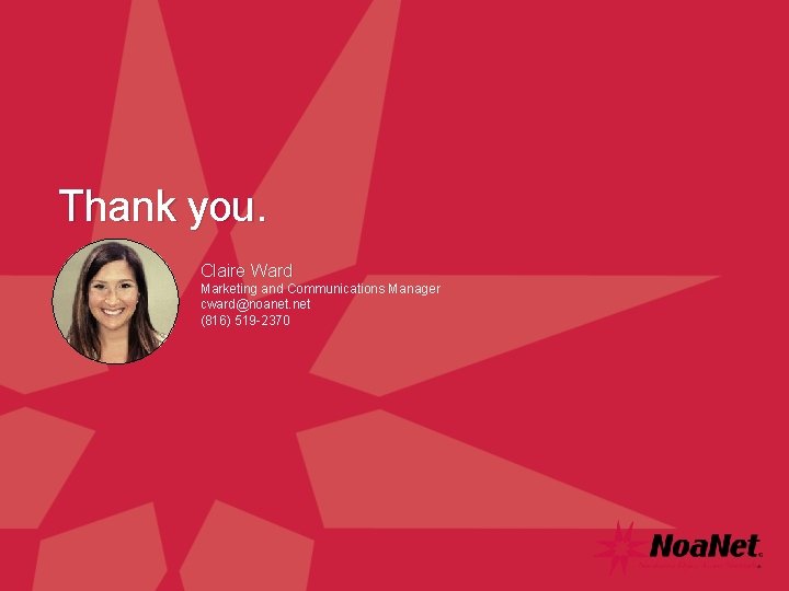 Thank you. Claire Ward Marketing and Communications Manager cward@noanet. net (816) 519 -2370 