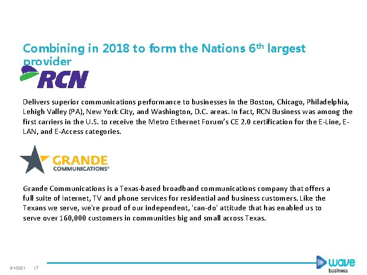 Combining in 2018 to form the Nations 6 th largest provider Delivers superior communications