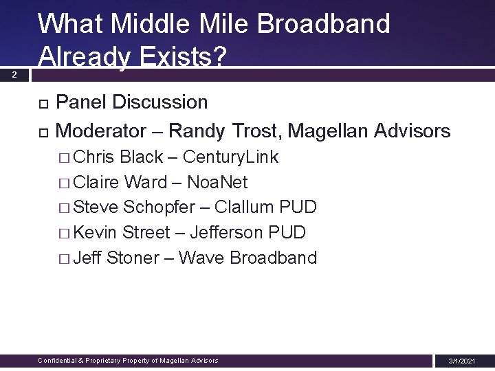 2 What Middle Mile Broadband Already Exists? Panel Discussion Moderator – Randy Trost, Magellan