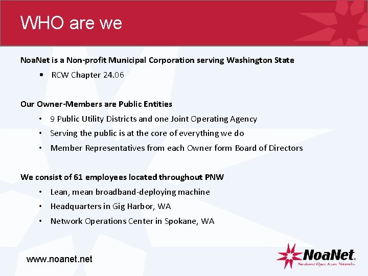 WHO are we Noa. Net is a Non-profit Municipal Corporation serving Washington State •