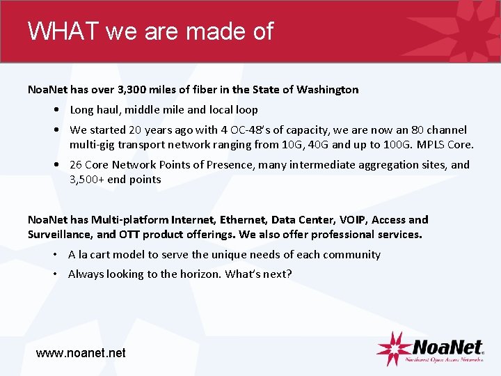 WHAT we are made of Noa. Net has over 3, 300 miles of fiber