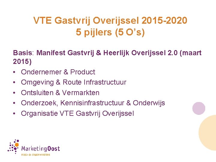 VTE Gastvrij Overijssel 2015 -2020 5 pijlers (5 O’s) Basis: Manifest Gastvrij & Heerlijk