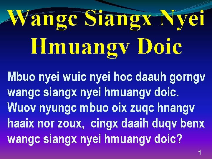 Wangc Siangx Nyei Hmuangv Doic Mbuo nyei wuic nyei hoc daauh gorngv wangc siangx