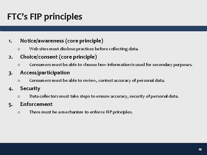 FTC’s FIP principles 1. Notice/awareness (core principle) o 2. Choice/consent (core principle) o 3.