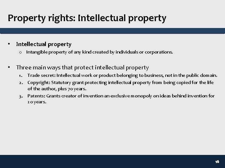 Property rights: Intellectual property • Intellectual property o Intangible property of any kind created