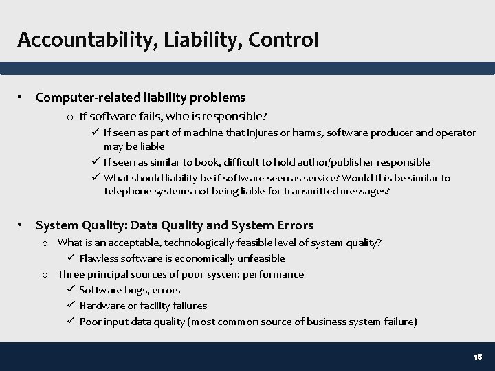 Accountability, Liability, Control • Computer-related liability problems o If software fails, who is responsible?