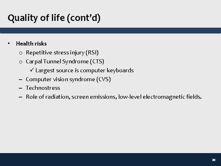 Quality of life (cont’d) • Health risks o Repetitive stress injury (RSI) o Carpal