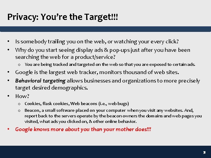 Privacy: You’re the Target!!! • Is somebody trailing you on the web, or watching