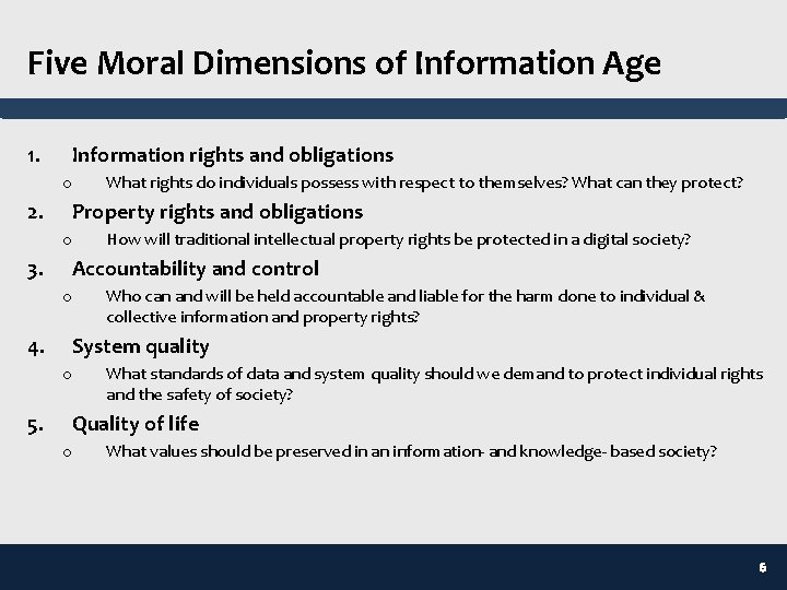 Five Moral Dimensions of Information Age 1. Information rights and obligations o 2. Property
