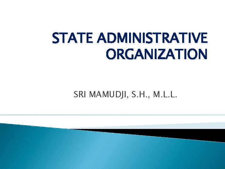 STATE ADMINISTRATIVE ORGANIZATION SRI MAMUDJI, S. H. , M. L. L. 
