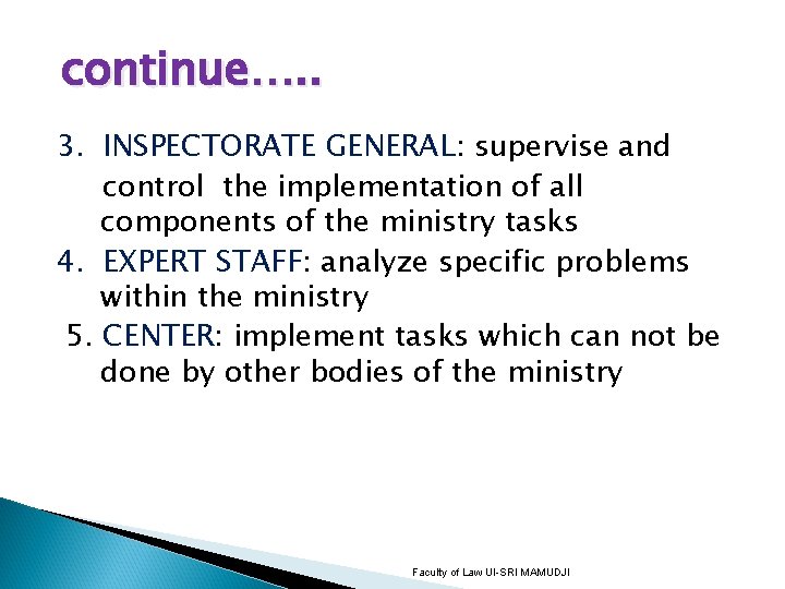 continue…. . 3. INSPECTORATE GENERAL: supervise and control the implementation of all components of