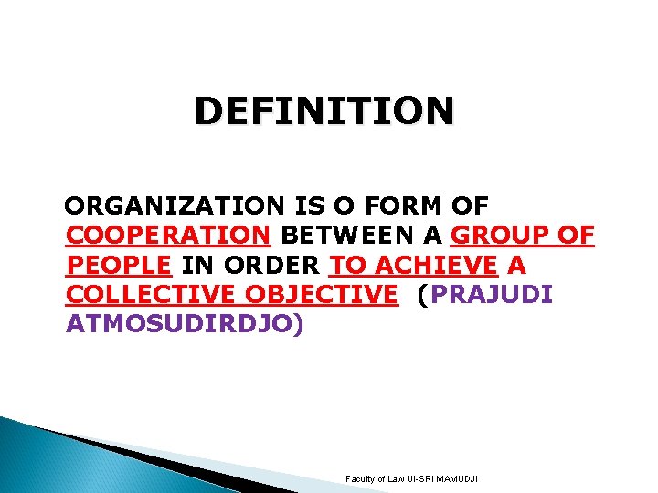 DEFINITION ORGANIZATION IS O FORM OF COOPERATION BETWEEN A GROUP OF PEOPLE IN ORDER