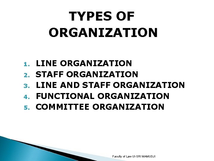 TYPES OF ORGANIZATION 1. 2. 3. 4. 5. LINE ORGANIZATION STAFF ORGANIZATION LINE AND