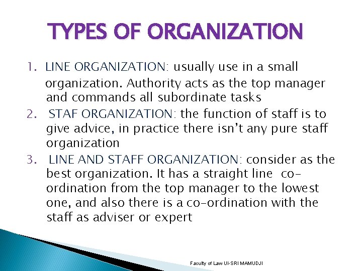 TYPES OF ORGANIZATION 1. LINE ORGANIZATION: usually use in a small organization. Authority acts