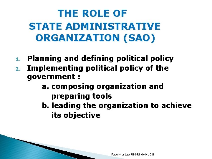 THE ROLE OF STATE ADMINISTRATIVE ORGANIZATION (SAO) 1. 2. Planning and defining political policy