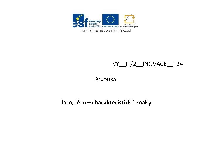 VY__III/2__INOVACE__124 Prvouka Jaro, léto – charakteristické znaky 