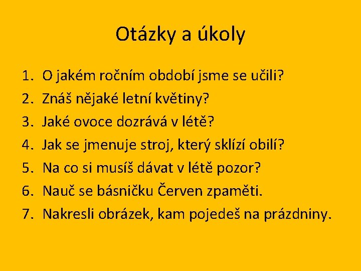 Otázky a úkoly 1. 2. 3. 4. 5. 6. 7. O jakém ročním období