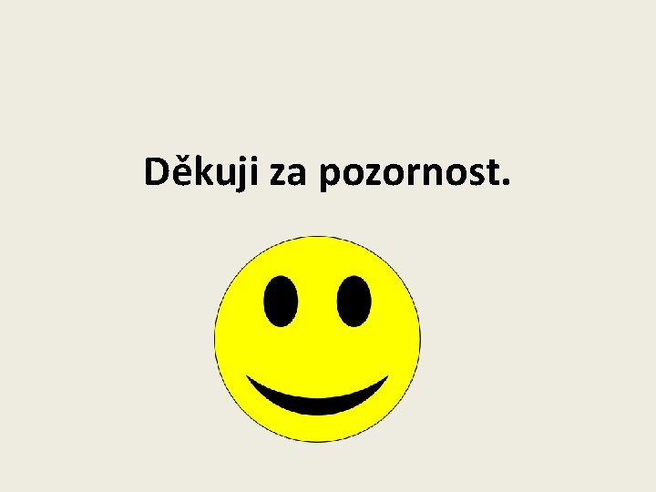 Děkuji za pozornost. 