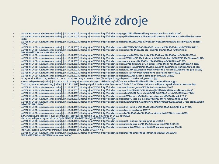 Použité zdroje • • • • • • • • AUTOR NEUVEDEN. pixabay. com