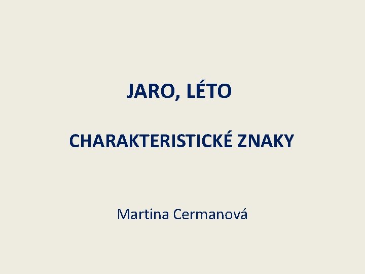 JARO, LÉTO CHARAKTERISTICKÉ ZNAKY Martina Cermanová 