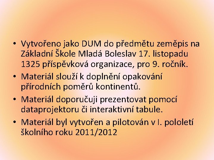  • Vytvořeno jako DUM do předmětu zeměpis na Základní Škole Mladá Boleslav 17.