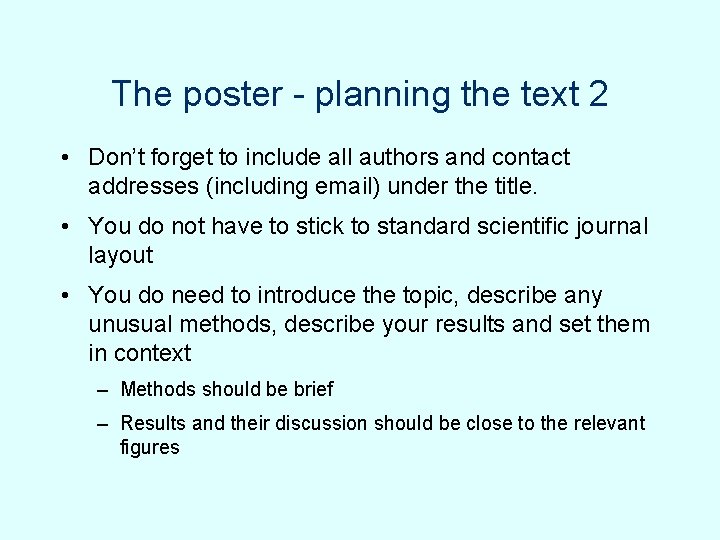 The poster - planning the text 2 • Don’t forget to include all authors The poster - planning the text 2 • Don’t forget to include all authors